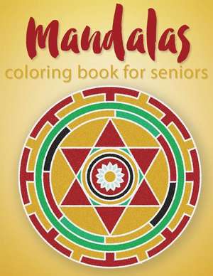 Mandalas Coloring Book for Seniors de Pat L. Steele