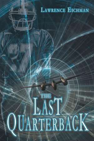 The Last Quarterback de Lawrence Eichman