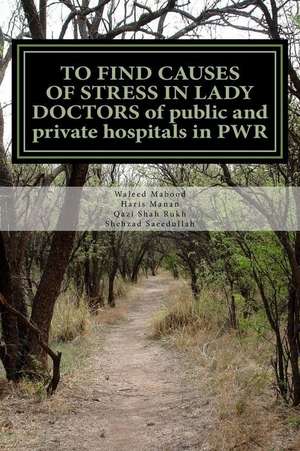 To Find Causes of Stress in Lady Doctors of Public and Private Hospitals in Pwr de Waleed Mabood