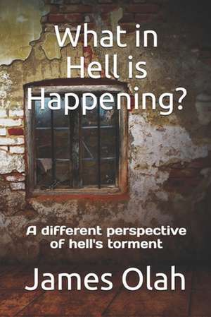 What in Hell Is Happening? de James Olah