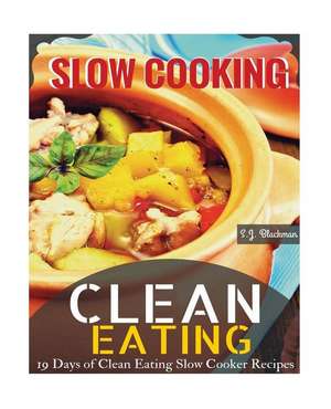 Clean Eating Slowcooking de S. J. Blackman