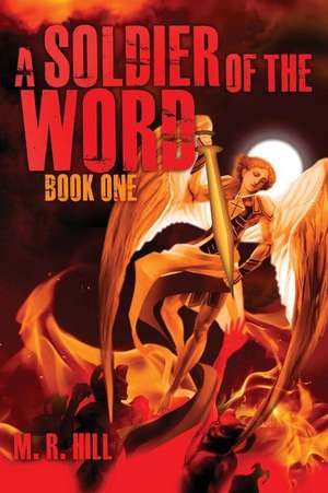 A Soldier of the Word de M. R. Hill