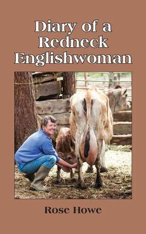 Diary of a Redneck Englishwoman de Rose Howe