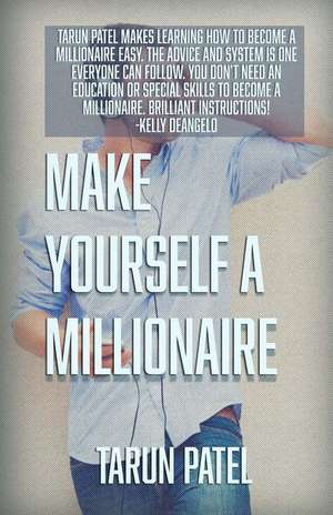 Make Yourself a Millionaire de Tarun Patel