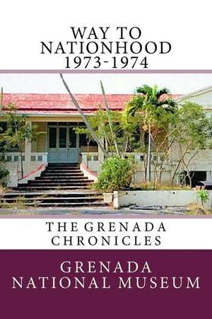 Way to Nationhood 1973-1974 de Grenada National Museum