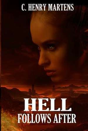 Hell Follows After de C. Henry Martens