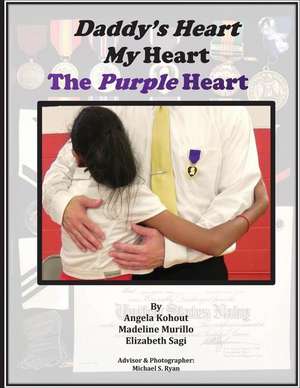 Daddy's Heart My Heart the Purple Heart de Angela Kohout