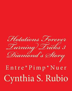 Hotations Forever Turning Tricks Part Three de MS Cynthia S. Rubio