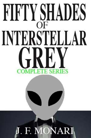 Fifty Shades of Interstellar Grey - Complete Series de J. F. Monari