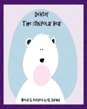 Dexter, the (Un)Polar Bear de VL Durand