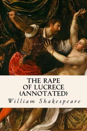 The Rape of Lucrece (Annotated) de William Shakespeare