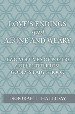 Love's Endings and Alone and Weary de Deborah L. Halliday