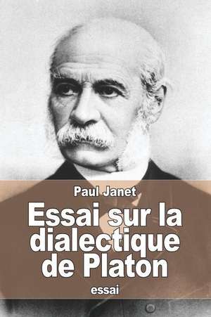 Essai Sur La Dialectique de Platon de Paul Janet