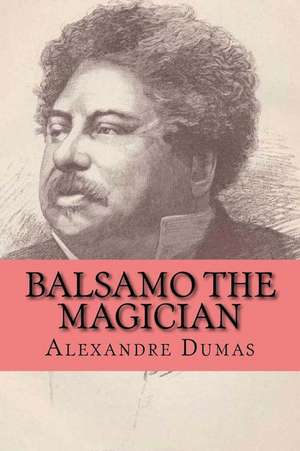 Balsamo the Magician de M. Alexandre Dumas