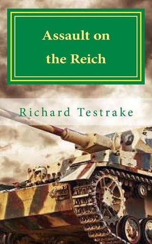 Assault on the Reich de Richard Testrake