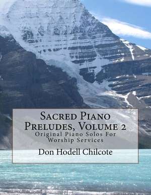 Sacred Piano Preludes Volume 2 de Don Hodell Chilcote