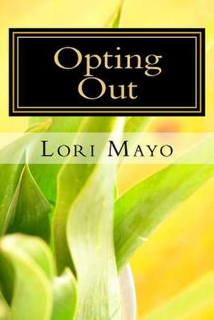 Opting Out de Mrs Lori Mayo