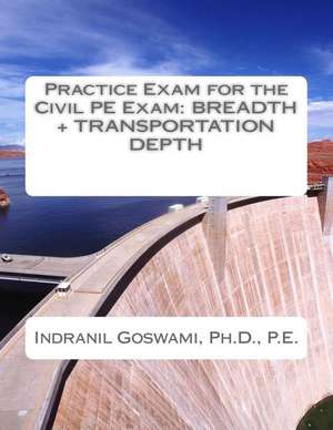 Practice Exam for the Civil PE Exam de Dr Indranil Goswami P. E.