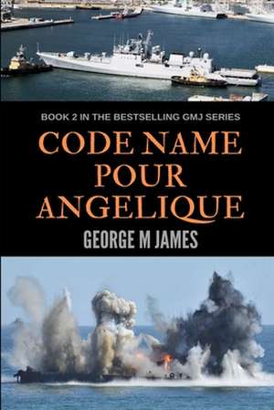 Code Name Pour Angelique de George M. James