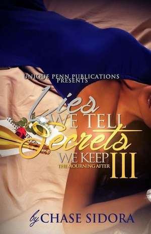 Lies We Tell, Secrets We Keep 3 de Chase Sidora