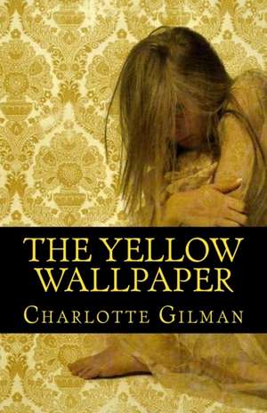 The Yellow Wallpaper de Charlotte Perkins Gilman