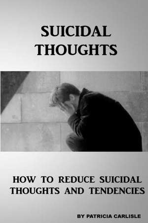 Suicidal Thoughts de Patricia a. Carlisle