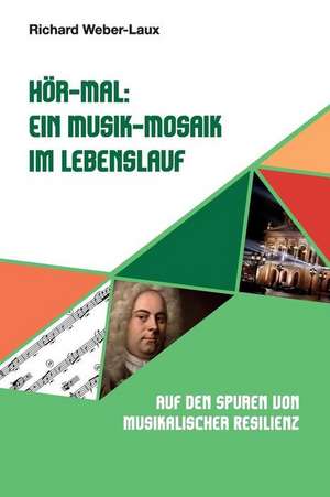 Hor-Mal: Auf Den Spuren Von Musikalischer Resilienz de Richard Weber-Laux