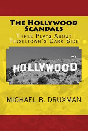 The Hollywood Scandals de Michael B. Druxman