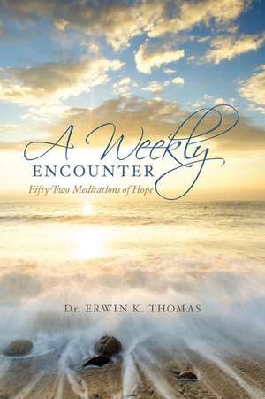 A Weekly Encounter de Dr Erwin K. Thomas