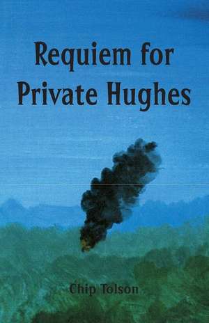 Requiem for Private Hughes de MR Chip Tolson