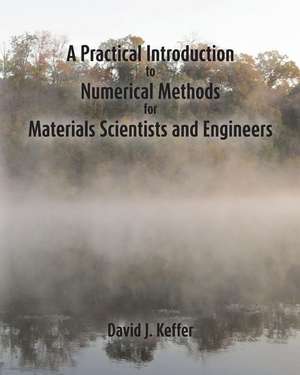 A Practical Introduction to Numerical Methods for Materials Scientists and Engineers de David J. Keffer