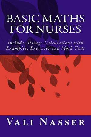 Basic Maths for Nurses de Vali Nasser