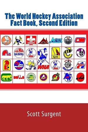 The World Hockey Association Fact Book, Second Edition de Scott Surgent