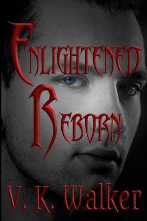 Enlightened Reborn de V. K. Walker