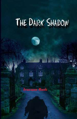 The Dark Shadow de Iravaan Rath