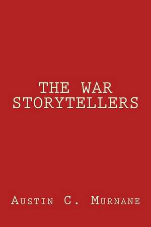 The War Storytellers de Austin C. Murnane