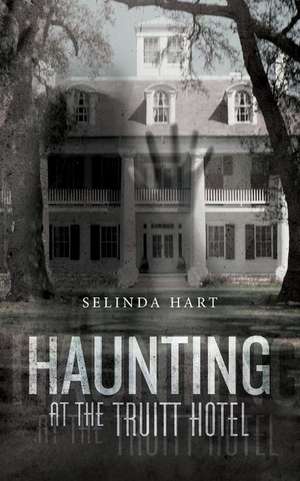 Haunting at the Truitt Hotel de Selinda Hart