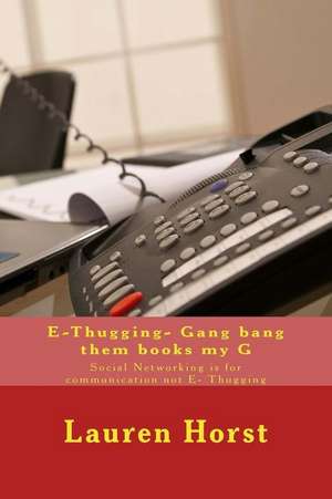 E-Thugging- Gang Bang Them Books My G de Lauren Nicole Horst