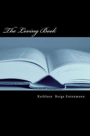 The Loving Book de Kathleen Berge Entenmann