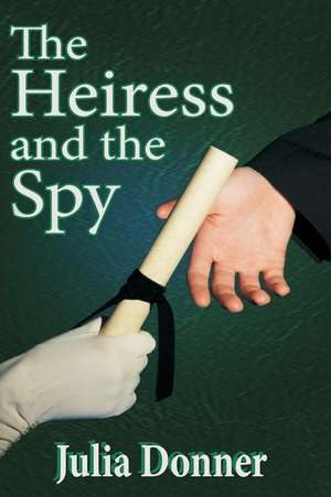 The Heiress and the Spy de Julia Donner