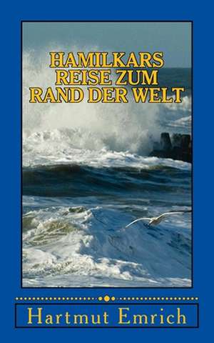 Hamilkars Reise Zum Rand Der Welt de Hartmut Emrich