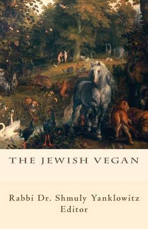 The Jewish Vegan de Rabbi Dr Shmuly Yanklowitz