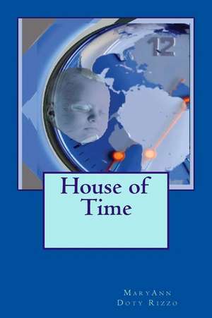 House of Time de Maryann Doty Rizzo