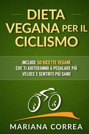 Dieta Vegana Per Il Ciclismo de Mariana Correa