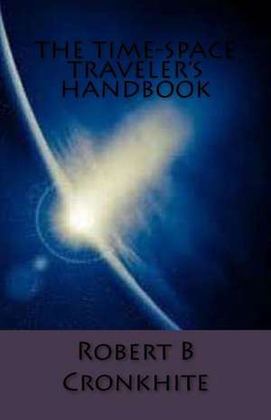 The Time-Space Traveler's Handbook de Robert B. Cronkhite