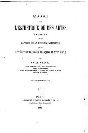 Essai Sur L'Esthetique de Descartes de Emile Krantz