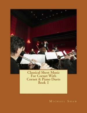 Classical Sheet Music for Cornet with Cornet & Piano Duets Book 1 de Michael Shaw