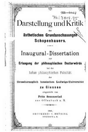 Darstellung Und Kritik Der Asthetischen Grundanschauungen Schopenhauers de Fritz Sommerlad