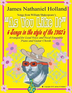 As You Like It 4 Songs in the Style of the 1960s de James Nathaniel Holland