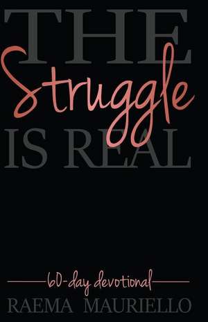 The Struggle Is Real de Raema Mauriello